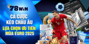 Cá Cược Kèo Châu Âu - Lựa Chọn Ưu Tiên Mùa Euro 2025