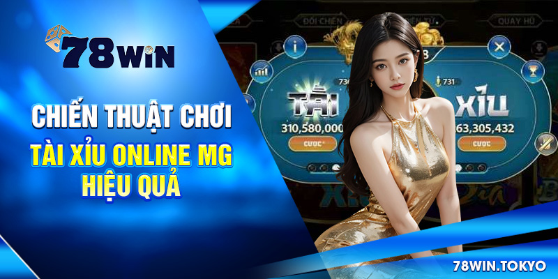 Thử Vận May Với Tài Xỉu Online MG - Trải Nghiệm Cực Hấp Dẫn! 7 Chiến thuật chơi tài xỉu online MG hiệu quả