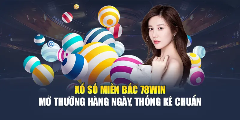 Xổ Số Miền Bắc 78WIN Mở Thưởng Hàng Ngày, Thống Kê Chuẩn 4 Xổ Số Miền Bắc 78WIN Mở Thưởng Hàng Ngày, Thống Kê Chuẩn